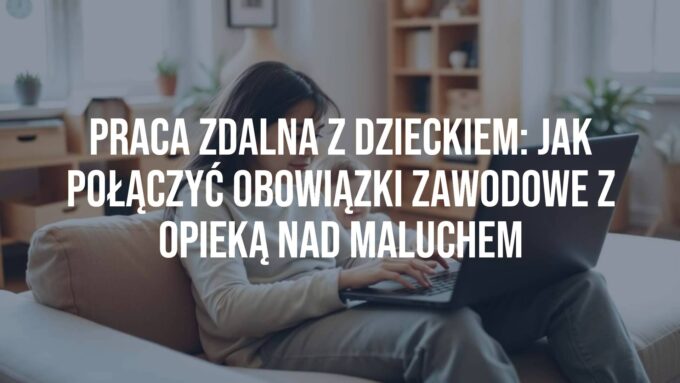 A parent working on a laptop at home with a small child playing nearby, cozy home office setup, natural light, warm and balanced atmosphere, realistic style.