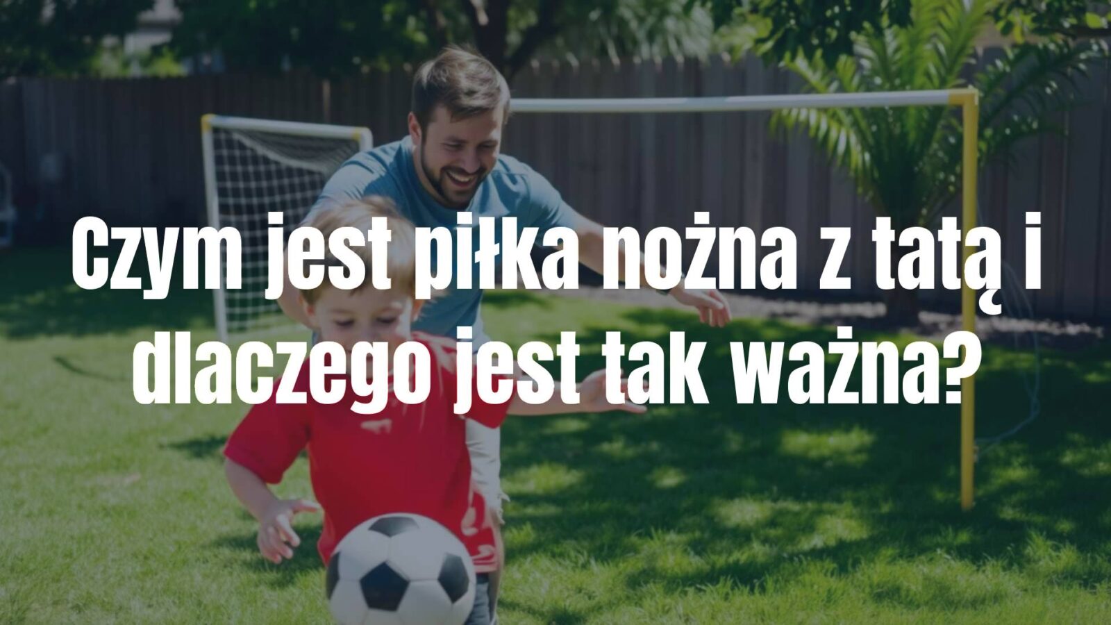 Father and child playing soccer in a backyard, sunny day, green grass, makeshift goalposts, joyful expressions, realistic.