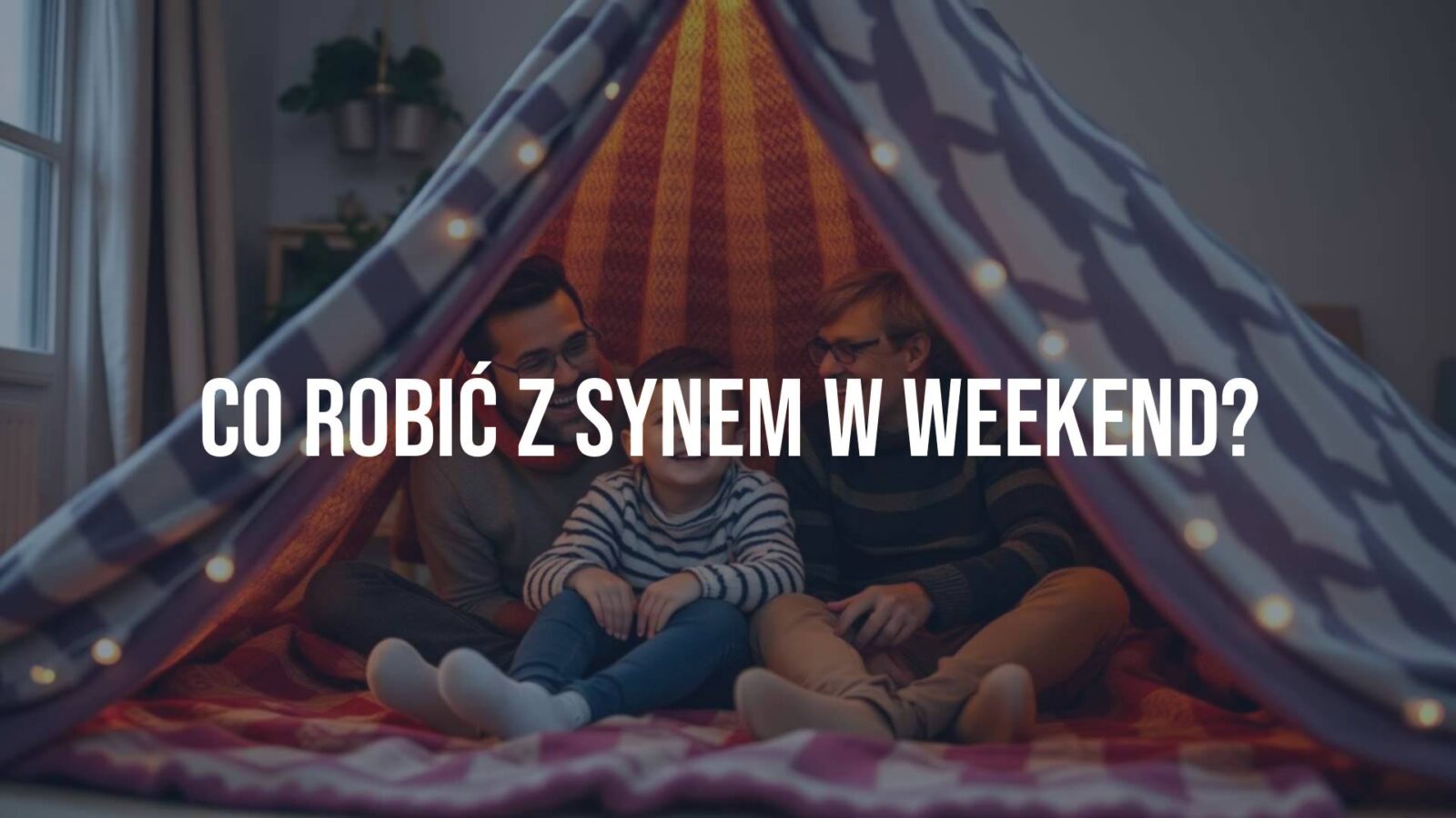 Father and son building a blanket fort indoors, laughing together, cozy atmosphere, warm lighting, realistic.